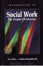 INTRODUCTION TO Social Work The People's Professin     PDF电子版封面  0925065331  Ira Colby  Sophia Dziegielewsk 
