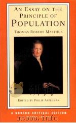 AN ESSAY ON THE PRINCIPLE OF POPULATION Thomas Robert Malthus     PDF电子版封面    PHILIP APPLEMAN 