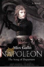 NAPOLEON  The Song of Departure     PDF电子版封面  0330490028  MAX GALLO 