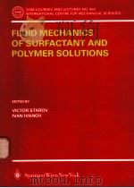 FLUID MECHANICS OF SURFACTANT AND POLYMER SOLUTIONS     PDF电子版封面  321121996X   
