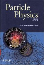 PARTICLE PHYSICS  Third Edition     PDF电子版封面  0470032930  B.R.Martin  G.Shaw 