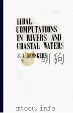TIDAL COMPUTATIONS:IN RIVERS AND COASTAL WATERS   1964  PDF电子版封面    J.J.DRONKERS 