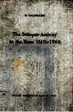THE SUNSPOT-ACTIVITY IN THE YEARS 1610-1960   1961  PDF电子版封面     