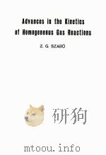 ADVANCES IN THE KINETICS OF HOMOGENEOUS GAS REACTIONS   1964  PDF电子版封面    Z.G.SZABO 