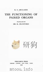 THE FUNCTIONING OF PAIRED ORGANS   1963  PDF电子版封面    K.S.ABULADZE 