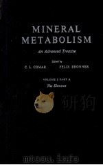 MINERAL METABOLISM:AN ADVANCED TREATISE VOLUME Ⅱ PART A   1964  PDF电子版封面    C.L.COMAR AND FELIX BRONNER 