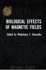 BIOLOGICAL EFFECTS OF MAGNETIC FIELDS（1964 PDF版）