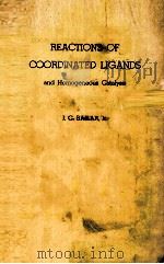 REACTIONS OF COORDINATED LIGANDS AND HOMOGENEOUS CATALYSIS   1963  PDF电子版封面    DARYL H. BUSCH 