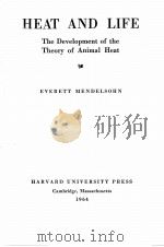 HEAT AND LIFE: THE DEVELOPMENT OF THE THEORY OF ANIMAL HEAT   1964  PDF电子版封面    EVERETT MENDELSOHN 