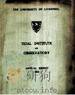 ANNUAL REPORT OF THE TIDAL INSTITUTE AND OBSERVATORY FOR 1964   1964  PDF电子版封面     