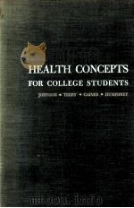 HEALTH CONCEPTS FOR COLLEGE STUDENTS   1962  PDF电子版封面    WARREN R. JOHNSON 