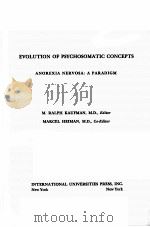 EVOLUTION OF PSYCHOSOMATIC CONCEPTS ANOREXIA NERVOSA: A PARADIGM   1964  PDF电子版封面    M. RALPH DAUFMAN 