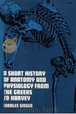 A SHORT HISTORY OF ANATOMY FROM THE GREEKS TO HARVEY   1957  PDF电子版封面    CHARI ES SINGER 
