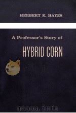 A PROFESSOR‘S STORY OF HYBRID CORN   1963  PDF电子版封面    HERBERT KENDALL HAYES 