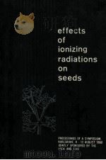 EFFECTS OF IONIZING RADEATIONS ON SEEDS   1961  PDF电子版封面     