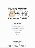 INSULATING MATERIALS FOR DESIGN AND ENGINEERING PRACTICE   1962  PDF电子版封面    FRANK M. CLARK 