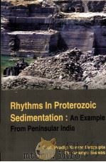 Rhythms In Proterozoic Sedimentation:An Example  From Peninsular India     PDF电子版封面  8189304178   