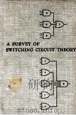 A SURVEY OF SWITCHING CIRCUIT THEORY   1962  PDF电子版封面    E. J. MCCLUSKEY 
