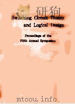 SWITCHING CIRCUIT THEORY AND LOGICAL DESIGN:PROCEEDINGS OF THE FIFTH ANNUAL SYMPOSIUM（1964 PDF版）