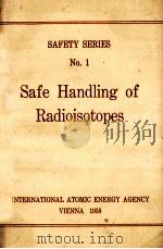 SAFETY SERIES NO.1 SAFE HANDLING OF RADIOISOTOPES   1958  PDF电子版封面     