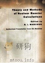 THEORY AND METHODS OF NUCLEAR REACTOR CALCULATIONS   1964  PDF电子版封面    G. I. MARCHUK 