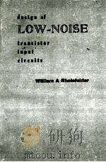 DESIGN OF LOW-NOISE TRANSISTOR INPUT CIRCUITS   1964  PDF电子版封面    WILLIAM A. RHEINFELDER 