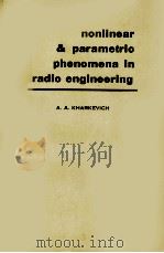 NONLINEAR AND PARAMETRIC PHENOMENA IN RADIO ENGINEERING   1962  PDF电子版封面    A. A. DHARKEVICH 