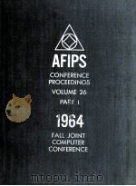AFIPS CONFERENCE PROCEEDINGS OVL.26 PART 1   1964  PDF电子版封面     
