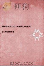 MAGNETIC-AMPLIFIER CIRCUITS:BASIC PRINCIPLES CHARACTERISTICS AND APPLICATIONS（1954 PDF版）