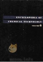 ENCYCLOPEDIA OF CHEMICAL TECHNOLOGY VOL.6   1951  PDF电子版封面    RAYMOND E. KIRK 
