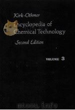 ENCYCLOPEDIA OF CHEMICAL TECHNOLOGY VOL.3 SECOND COMPLETELY REVISED EDITION（1964 PDF版）