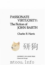 PASSIONATE VIRTUOSITY:THE FICTION OF JOHN BARTH   1983  PDF电子版封面  025201037X  CHARLES B.HARRIS 