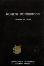 MOMENT DISTRIBUTION   1963  PDF电子版封面    JAMES M. GERE 