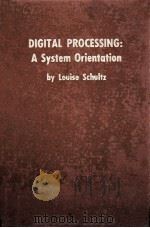 DIGITAL PROCESSING:A SYSTEM ORIENTATION   1963  PDF电子版封面     