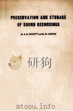 PRESERVATION AND STORAGE OF SOUND RECORDINGS:A STUDY SUPPORTED BY A GRANT FROM THE ROCKEFELER FOUNDA   1959  PDF电子版封面    A. G. PICKETT AND M. M. LEMCOE 