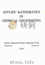 APPLIE MATHEMATICS IN CHEMICAL ENGINERING   1962  PDF电子版封面    BACIL F. DICKERT 