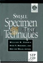 Small Specimen Test Techniques     PDF电子版封面  0803124767  William R.Corwin  Stan T.Rosin 