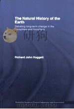 The Natural History of the Earth  Debating long-term chane in the geosphere and biosphere     PDF电子版封面  0415358027   