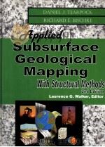 APPLIED SUBSURFACE GEOLOGICAL MAPPING  WITH STRUCTURAL METHODS 2nd Edition     PDF电子版封面  0130919489  Daniel J.Tearpock  Richard E.B 