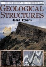 THE MACMILLAN FIELD GUIDETO  GEOLOGICAL STRUCTURES     PDF电子版封面  0333421493  John L.Roberts 