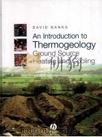 An Introduction to Thermogeology:Ground Source Heating and Cooling     PDF电子版封面  1405170611  David Banks 