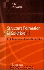 Structure Formation in Solution lonic polymers and colloidal particaes     PDF电子版封面  3540252711  Norio Ise  Ikuo S.Sogami 