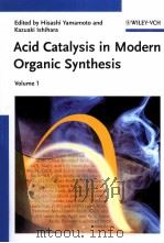 Acid Catalysis in Modern Organic Synthesis  Volume 1     PDF电子版封面  0896898156  Hisashi Yamamoto  Kazuaki lshi 