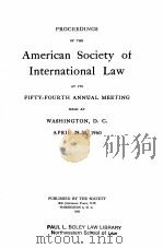 PROCEEDINGS OF THE AMERICAN SOCIETY OF INTERNATIONAL LAW AT ITS FIFTY-FOURTH ANNUAL MEETING   1960  PDF电子版封面    WASHINGTON 