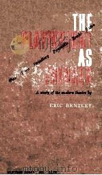 THE PLAYWRIGHT AS THINKER:A STUDY OF DRAMA IN MOKERN TIMES   1965  PDF电子版封面    ERIC BENTLEY 