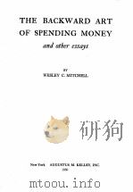 THE BACKWARD ART OF SPENDING MONEY AND OTHER ESSAYS   1937  PDF电子版封面    WESLEY C. MITCHELL 