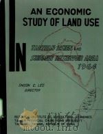 AN ECONOMIC STUDY OF LAND USE IN TAOYUAN HSIEN AND SHIHMEN RESERVOIR AREA 1964（1964 PDF版）