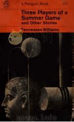 THREEPLAYERS OF A SUMMER GAME AND OTHER STORIES   1960  PDF电子版封面    TENNESSEE WILLIAMS 