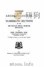HANDBOOK OF THE ARCHAEOLOGICAL AND NUMISMATIC SECTIONS OF THE SRI PRATAP SINGH MUSEUM SRINAGAR   1985  PDF电子版封面    RAM CHANDRA KAK 
