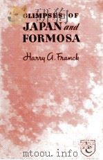 GLIMPSES OF JAPAN AND FORMOSA   1939  PDF电子版封面    HARRY A. FRANCK 